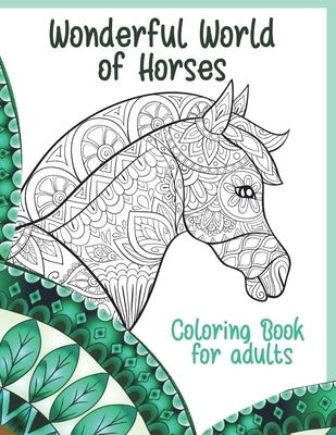 Wonderful World of Horses - Coloring Book for adults by Good, Renee