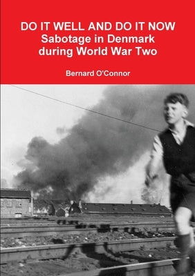Do it Well and Do it Now by O'Connor, Bernard
