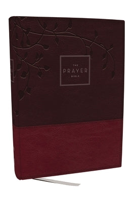 The Prayer Bible: Pray God's Word Cover to Cover (Niv, Burgundy Leathersoft, Red Letter, Comfort Print) by Thomas Nelson