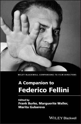 A Companion to Federico Fellini by Burke, Frank