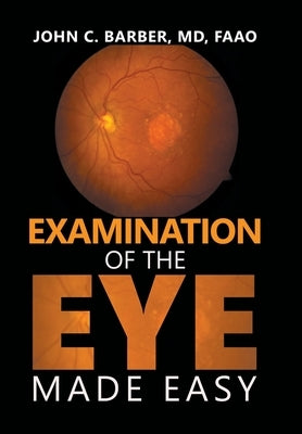 Examination of the Eye Made Easy by Barber Faao, John C.
