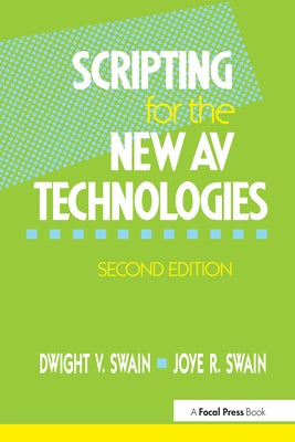 Scripting for the New AV Technologies by Swain, Dwight V.