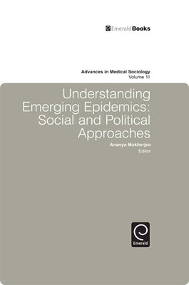 Understanding Emerging Epidemics: Social and Political Approaches by Mukherjea, Ananya