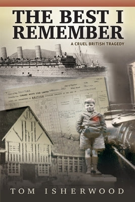 The Best I Remember - A Cruel British Tragedy by Isherwood, Tom