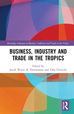 Business, Industry, and Trade in the Tropics by Wood, Jacob