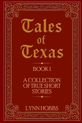 Tales of Texas: A Collection of True Short Stories by Hobbs, Lynn
