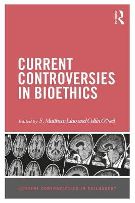 Current Controversies in Bioethics by Liao, S. Matthew