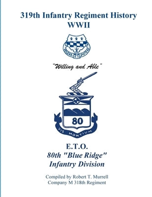 319th Infantry Regiment History WWII by Adkins III, Andrew Z.
