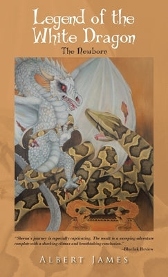 Legend of the White Dragon: The Newborn by James, Albert