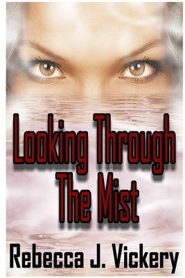 Looking Through the Mist by Vickery, Rebecca J.