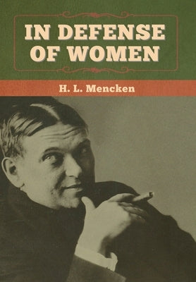 In Defense of Women by Mencken, H. L.