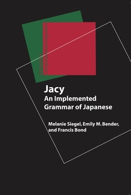 Jacy: An Implemented Grammar of Japanese by Siegel, Melanie