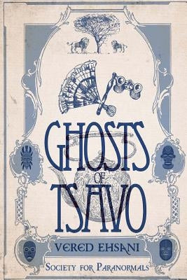 Ghosts of Tsavo by Ehsani, Vered