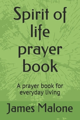 Spirit of life prayer book: A prayer book for everyday living by Eggleston Jr, Vincent