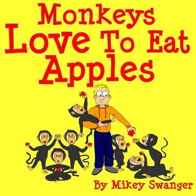 Monkeys Love to Eat Apples by Swanger, Mikey