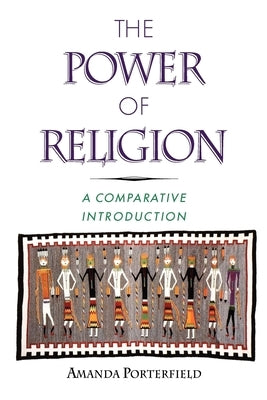 The Power of Religion: A Comparative Introduction by Porterfield, Amanda