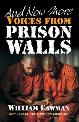 And Now More Voices from Prison Walls by Cawman, William