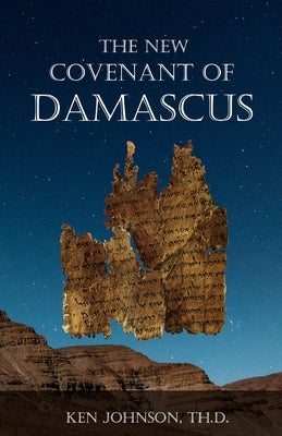 The New Covenant of Damascus by Johnson Th D., Ken