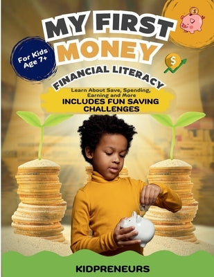 Financial Literacy For Kids: "Understanding Money Through Fun Lessons on Earning, Saving, and Spending!" by Yegres, Sandra
