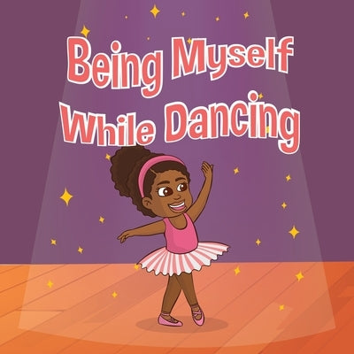 Being Myself While Dancing by Laster, Madison Peyton