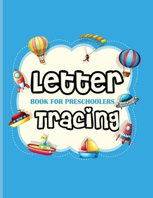Letter Tracing Book for Preschoolers: Letter Tracing Book for Preschoolers 3-5 & Kindergarten. Letter Tracing Books for Kids Ages 3-5 & Kindergarten a by Tracing, Handwriting Letter