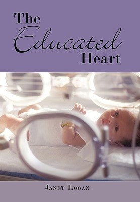 The Educated Heart by Logan, Janet