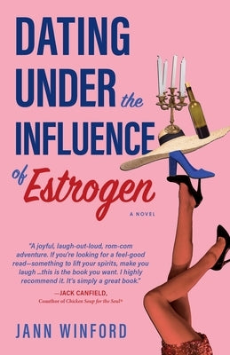 Dating Under the Influence of Estrogen: A Quirky Midlife Dating Delight by Winford, Jann