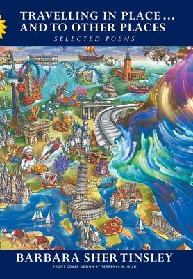 Travelling in Place . . . and to Other Places: Selected Poems by Tinsley, Barbara Sher