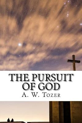 The Pursuit of God by Tozer, A. W.