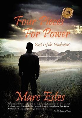Four Pieces for Power: Book 1 of the Vendicatori by Estes, Marc