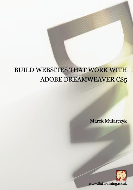 Build websites that work with Adobe Dreamweaver CS5 by Mularczyk, Marek