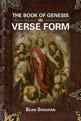 The Book of Genesis in Verse Form by Sheahan, Sean