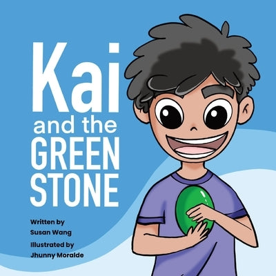Kai and the Green Stone by Wang, Susan
