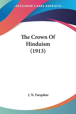 The Crown Of Hinduism (1913) by Farquhar, J. N.