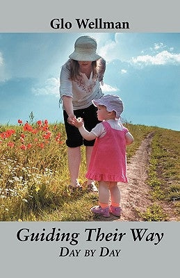 Guiding Their Way - Day by Day by Wellman, Glo