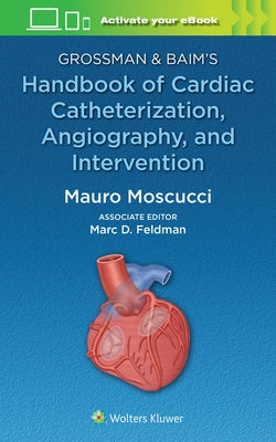 Grossman & Baim's Handbook of Cardiac Catheterization by Moscucci, Mauro