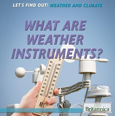 What Are Weather Instruments? by Kampff, Joseph