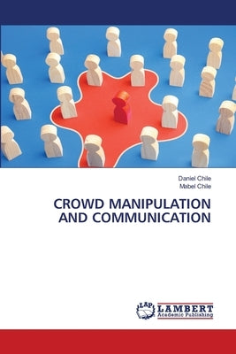 Crowd Manipulation and Communication by Chile, Daniel