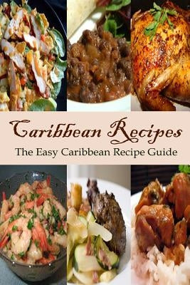 Caribbean Recipes: The Easy Caribbean Recipe Guide by Templeton, Mary Ann