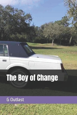 The Boy of Change by Outlast, G.