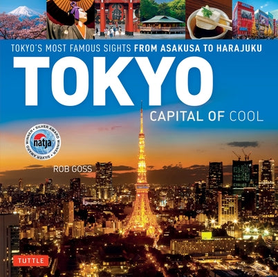Tokyo - Capital of Cool: Tokyo's Most Famous Sights from Asakusa to Harajuku by Goss, Rob