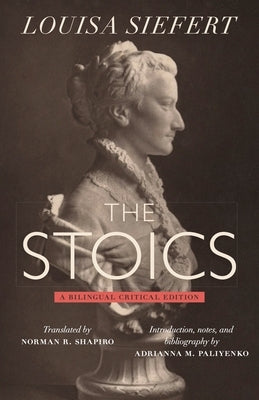 The Stoics: A Bilingual Critical Edition by Siefert, Louisa