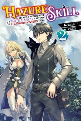 Hazure Skill: The Guild Member with a Worthless Skill Is Actually a Legendary Assassin, Vol. 2 (Light Novel) by Kennoji