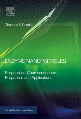 Enzyme Nanoparticles: Preparation, Characterisation, Properties and Applications by Pundir, Chandra S.