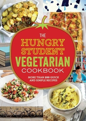 The Hungry Student Vegetarian Cookbook: More Than 200 Quick and Simple Recipes by Spruce