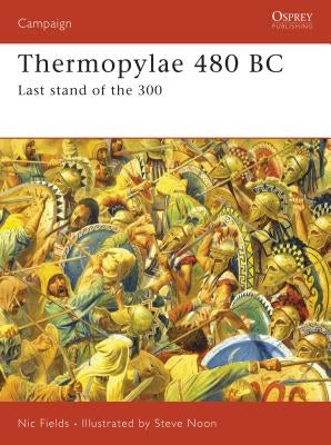 Thermopylae 480 BC: Last Stand of the 300 by Fields, Nic