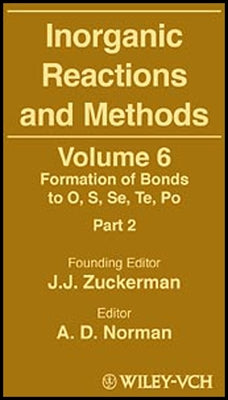 Inorganic Reactions and Methods, the Formation of Bonds to O, S, Se, Te, Po (Part 2) by Zuckerman, J. J.