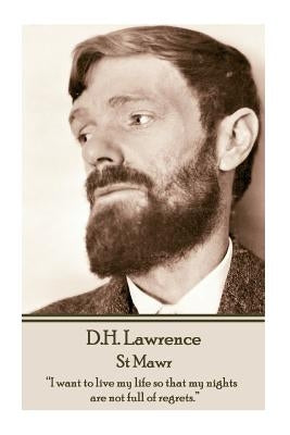 D.H. Lawrence - St Mawr: "I want to live my life so that my nights are not full of regrets." by Lawrence, D. H.