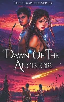 Dawn of the Ancestors Saga: The Complete Collection [Books 1-3] (A Young Adult Coming-of-Age Fantasy Fiction Series) by Silverwood, J. P.