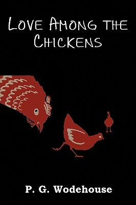 Love Among the Chickens by Wodehouse, P. G.